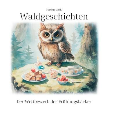 Waldgeschichten, Taschenbuch von Markus Weiss, BoD – Books on Demand, 978-3-7504-0170-9