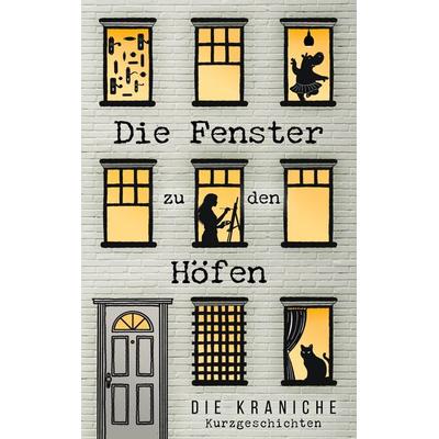 Die Fenster zu den Höfen, Taschenbuch von , BoD – Books on Demand, 978-3-695-19147-5