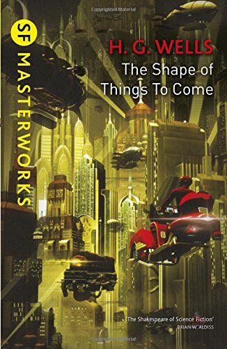 Wells, H. G. - The Shape Of Things To Come (S.F. MASTERWORKS) - Preis vom 19.10.2026 19:33:35 h