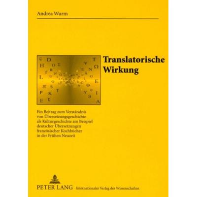 Translatorische Wirkung, Taschenbuch von Andrea Wurm, Peter Lang GmbH, Internationaler Verlag der Wissenschaften, 978-3-631-57232-0