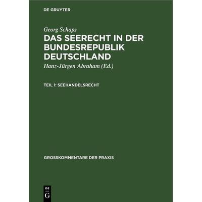 Das Seerecht in der Bundesrepublik Deutschland. Teil 1, Gebundene Ausgabe von Georg Schaps, De Gruyter, 978-3-11-242079-9