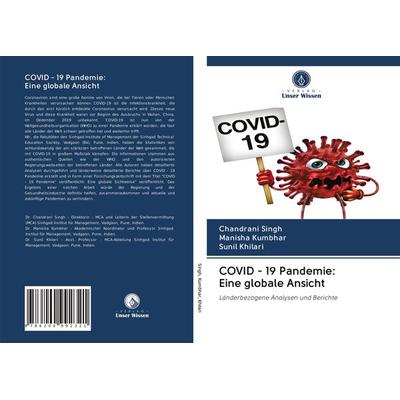 COVID - 19 Pandemie: Eine globale Ansicht, Taschenbuch von Chandrani Singh,Manisha Kumbhar,Sunil Khilari, Verlag Unser Wissen, 978-620-0-99232-1