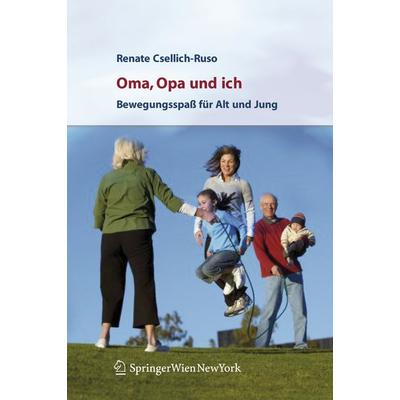Oma, Opa und ich, Taschenbuch von Renate Csellich-Ruso, Springer Wien