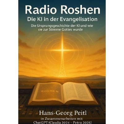 Radio Roshen - Die KI in der Evangelisation, Taschenbuch von Hans-Georg Peitl, Epubli, 978-3-565-04801-4