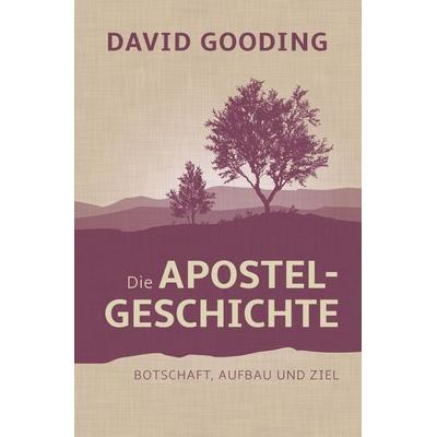 Die Apostelgeschichte, Gebundene Ausgabe von David Gooding, Christliche Literaturverbreitung, 978-3-86699-689-2