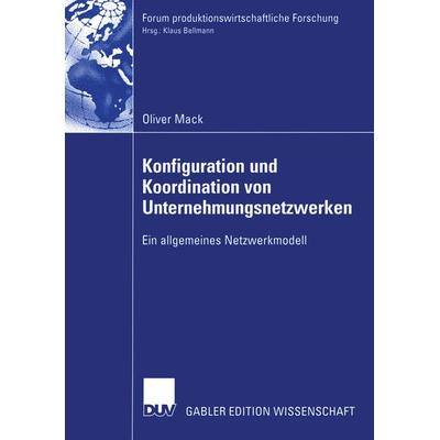 Konfiguration und Koordination von Unternehmungsnetzwerken, Taschenbuch von Oliver Mack, Deutscher Universitätsverlag, 978-3-8244-7798-2