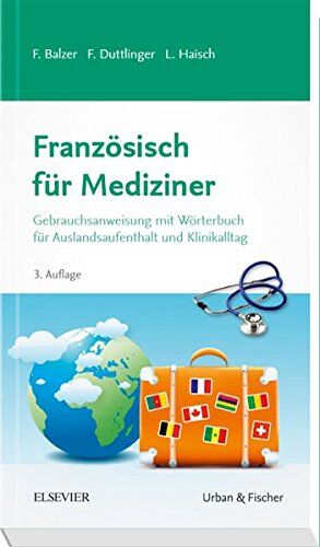 Felix Balzer - Französisch für Mediziner: Gebrauchsanweisung mit Wörterbuch für Auslandsaufenthalt und Klinikalltag - Preis vom 30.09.2026 09:01:18 h