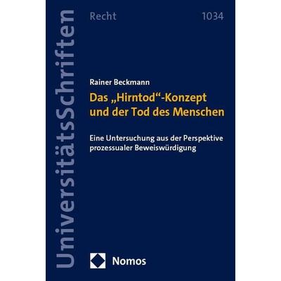Das „Hirntod“-Konzept und der Tod des Menschen, Taschenbuch von Rainer Beckmann, Nomos, 978-3-7560-2388-2