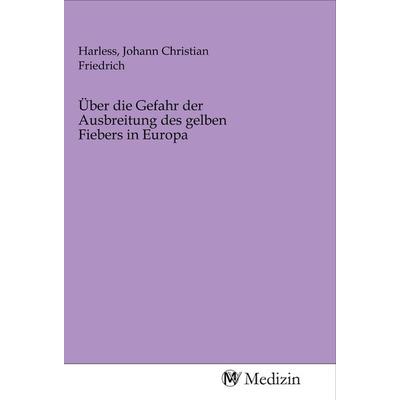 Über die Gefahr der Ausbreitung des gelben Fiebers in Europa, Taschenbuch von , MV-Medizin, 978-3-96875-786-5