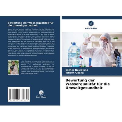 Bewertung der Wasserqualität für die Umweltgesundheit, Taschenbuch von Esther Nuwajuna,Wilson Okaka, Verlag Unser Wissen, 978-620-7-60303-9