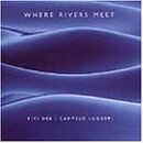 Dee, Kiki & Luggeri, Carmelo - Where Rivers Meet - Preis vom 09.10.2026 07:28:09 h