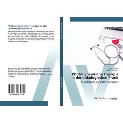 Photodynamische Therapie in der onkologischen Praxis, Taschenbuch von Mark Gelfond,Michael Rogachev, AV Akademikerverlag, 978-620-0-66275-0