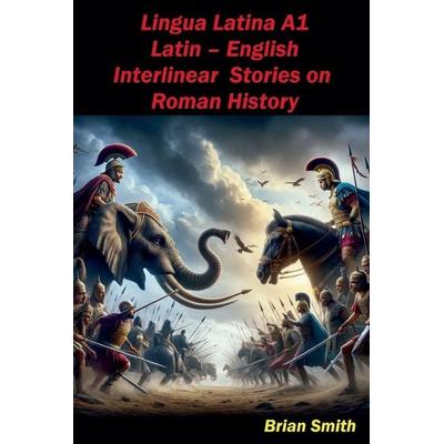 Lingua Latina Latin - English Interlinear Stories on Roman History, Taschenbuch von Brian Smith, BJS Books