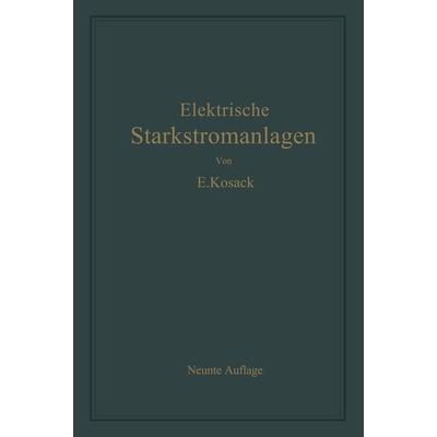 Elektrische Starkstromanlagen, Taschenbuch von Emil Kosack, Springer Berlin, 978-3-662-35932-7