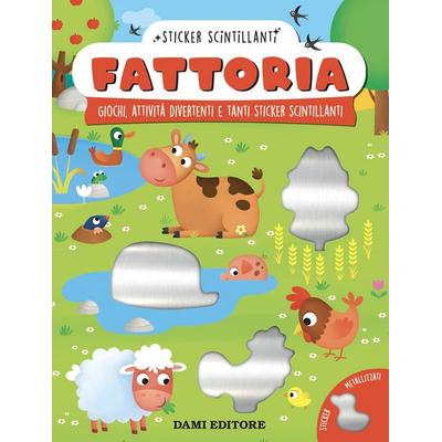 Fattoria. Giochi, attività divertenti e tanti sticker scintillanti, Taschenbuch von Monica Fabbri, Dami Editore