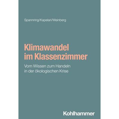Klimawandel im Klassenzimmer, Taschenbuch von Reingard Spannring,Suzanne Kapelari,Lucas Weinberg, Kohlhammer, 978-3-17-045481-1