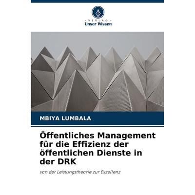 Öffentliches Management für die Effizienz der öffentlichen Dienste in der DRK, Taschenbuch von Mbiya Lumbala, Verlag Unser Wissen, 978-620-8-08855-2