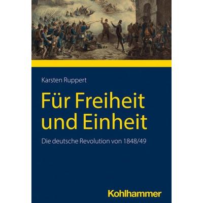Für Freiheit und Einheit, Taschenbuch von Karsten Ruppert, Kohlhammer, 978-3-17-043817-0