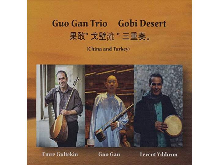 Guo Gan Trio - Gobi Desert (China Turkey)