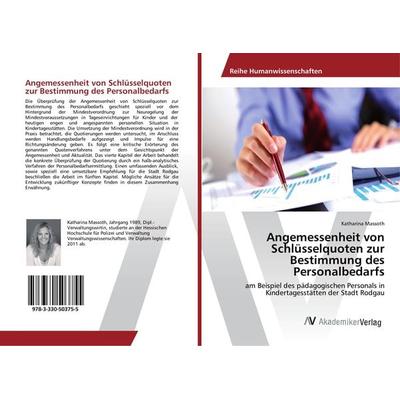 Angemessenheit von Schlüsselquoten zur Bestimmung des Personalbedarfs, Taschenbuch von Katharina Massoth, AV Akademikerverlag, 978-3-330-50375-5