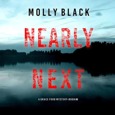 Nearly Next (A Grace Ford FBI Thriller—Book Eight) - Molly Black, Audio, 9781094335124