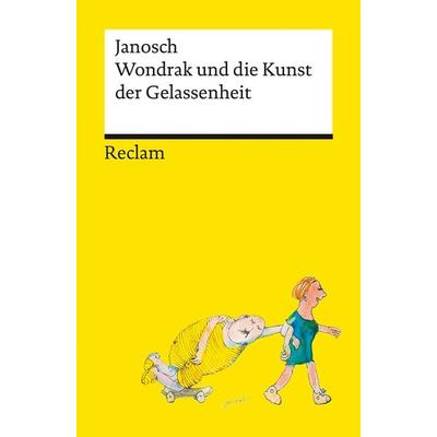 Wondrak und die Kunst der Gelassenheit – Philosophische Lebensweisheiten von Janoschs Kultfigur Herrn Wondrak – Reclams Universal-Bibliothek,