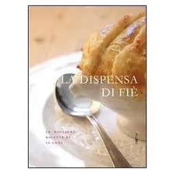 Demetz, H: Dispensa di Fié. Le migliori ricette di 30 anni, Ratgeber von Hanspeter Demetz