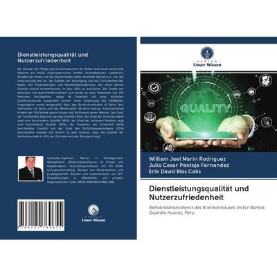 Dienstleistungsqualität und Nutzerzufriedenheit, Taschenbuch von William Joel Marín Rodríguez,Julio Cesar Pantoja Fernandez,Erik David Blas Celis,