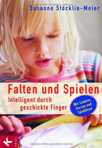 Susanne Stocklin-Meier - Falten und Spielen: Intelligent durch geschickte Finger. Mit Liedern, Versen und Spielideen - Preis vom 17.10.2026 19:25:27 h