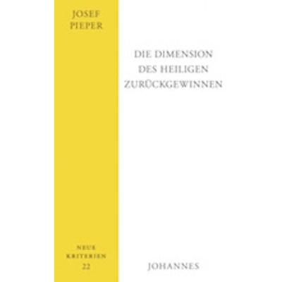 Die Dimension des Heiligen zurückgewinnen, Taschenbuch von Josef Pieper, Johannes Verlag, 978-3-89411-457-2