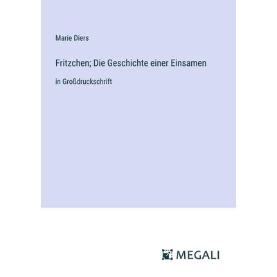 Fritzchen; Die Geschichte einer Einsamen, Taschenbuch von Marie Diers, Megali Verlag, 978-3-387-08602-7