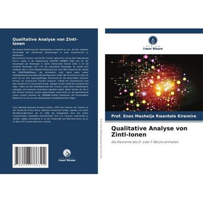Qualitative Analyse von Zintl-Ionen, Taschenbuch von Enos Masheija Rwantale Kiremire, Verlag Unser Wissen, 978-620-8-78630-4