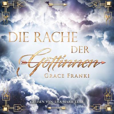 Die Rache der Göttinnen - Grace Franki, Audio, 4067248584514
