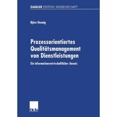 Prozessorientiertes Qualitätsmanagement von Dienstleistungen, Taschenbuch von Björn Hennig, Deutscher Universitätsverlag, 978-3-8244-7376-2