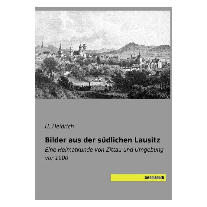 Saxoniabuch.De Bilder aus der südlichen Lausitz (Deutsch, Softcover, H. Heidrich) (56038626)