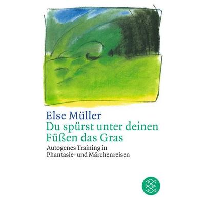 Du spürst unter deinen Füßen das Gras, Taschenbuch von Else Müller, Fischer Taschenbuch Verlag, 978-3-596-23325-0