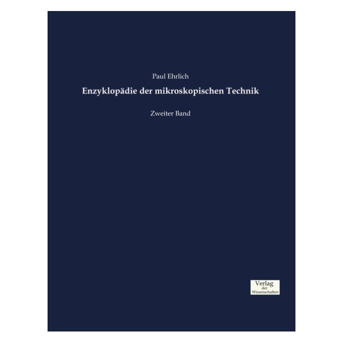 Verlag der Wissenschaften Enzyklopädie der mikroskopischen Technik (Deutsch, Softcover, Paul Ehrlich, Paul M. Ehrlich) (55806497)