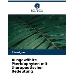 Ausgewählte Pteridophyten mit therapeutischer Bedeutung, Fachbücher von Alfred Joe