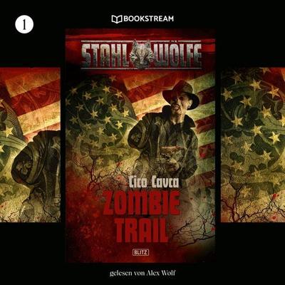 Stahlwölfe, Folge 1: Zombietrail - Cico Cavca, Audio, 9783991157052