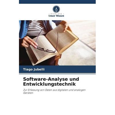 Software-Analyse und Entwicklungstechnik, Taschenbuch von Tiago Jubelli, Verlag Unser Wissen, 978-620-6-49166-8