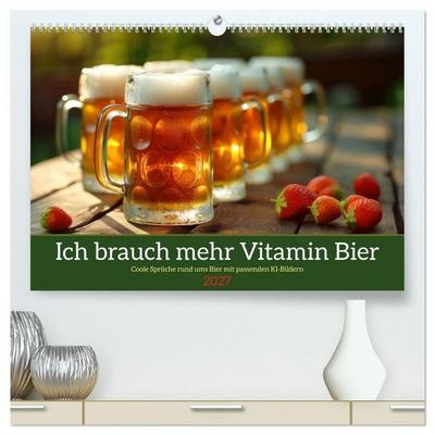 Ich brauch mehr Vitamin Bier (hochwertiger Premium Wandkalender 2027 DIN A2 quer), Kunstdruck in Hochglanz