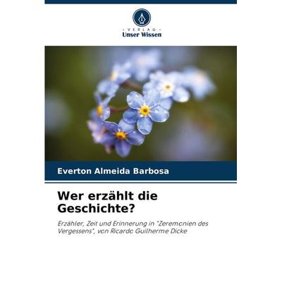 Wer erzählt die Geschichte?, Taschenbuch von Everton Almeida Barbosa, Verlag Unser Wissen, 978-620-7-71346-2