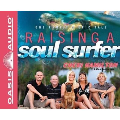 Raising a Soul Surfer (Library Edition): One Family's Epic Tale - Cheri Hamilton,Rick Bundschuh, CD, 9781609813802