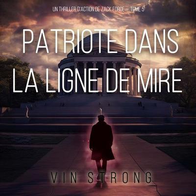 Patriote dans la ligne de mire (Un thriller d'action de Zack Force — Tome 5) - Vin Strong, Audio, 9798261410553