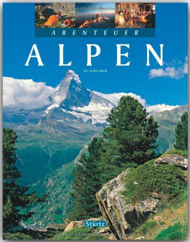 Iris Kürschner - Abenteuer ALPEN - Ein Bildband mit über 240 Bildern auf 128 Seiten - STÜRTZ Verlag - Preis vom 09.10.2026 07:28:09 h