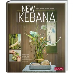 New Ikebana, Ratgeber von Klaus Wagener, Bernhild Wagener, BLOOM's GmbH