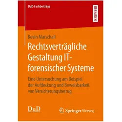 Rechtsverträgliche Gestaltung IT-forensischer Systeme, Fachbücher von Kevin Marschall