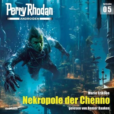 Perry Rhodan Androiden 05: Nekropole der Chenno - Marie Erikson, Audio, 4099995462302