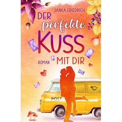 Der perfekte Kuss mit dir, Taschenbuch von Janka Friedrich, Tolino media, 978-3-7579-4622-7