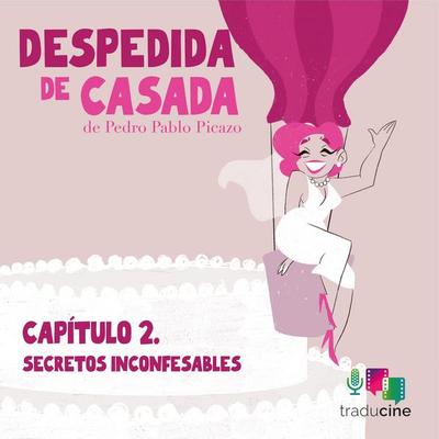 Despedida de Casada. Capítulo 2: Secretos inconfesables - Pedro Pablo Picazo, Audio, 9788410369313